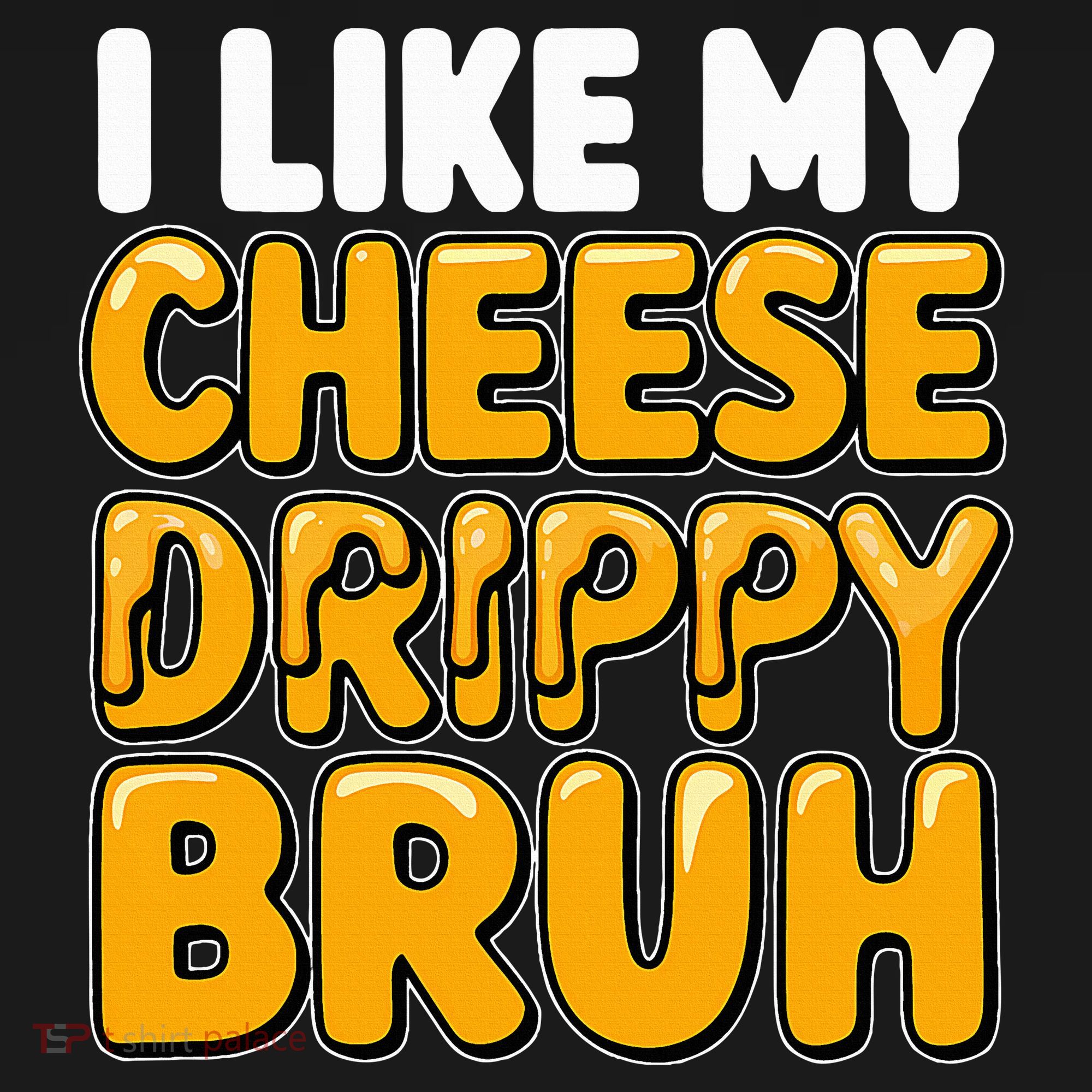 I Like My Cheese Drippy Bruh Pop Culture Women's Hoodie