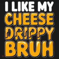 I Like My Cheese Drippy Bruh Pop Culture Ornament thumb 1