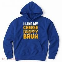 I Like My Cheese Drippy Bruh Pop Culture Hoodie thumb 0