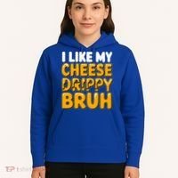 I Like My Cheese Drippy Bruh Pop Culture Hoodie thumb 5