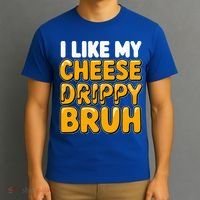 I Like My Cheese Drippy Bruh Pop Culture T-Shirt thumb 3