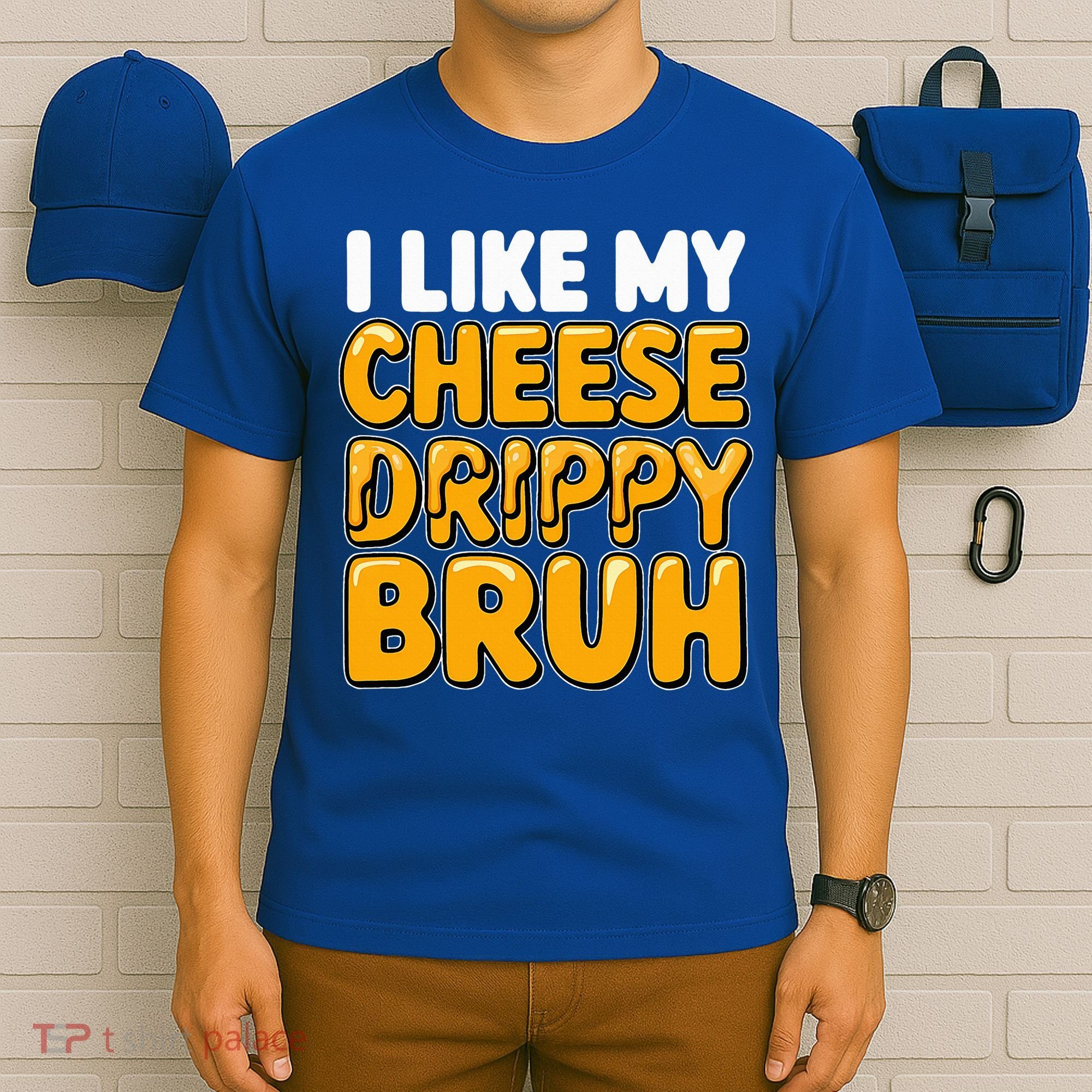 I Like My Cheese Drippy Bruh Pop Culture T-Shirt