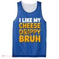I Like My Cheese Drippy Bruh Pop Culture Mesh Reversible Basketball Jersey Tank thumb 0