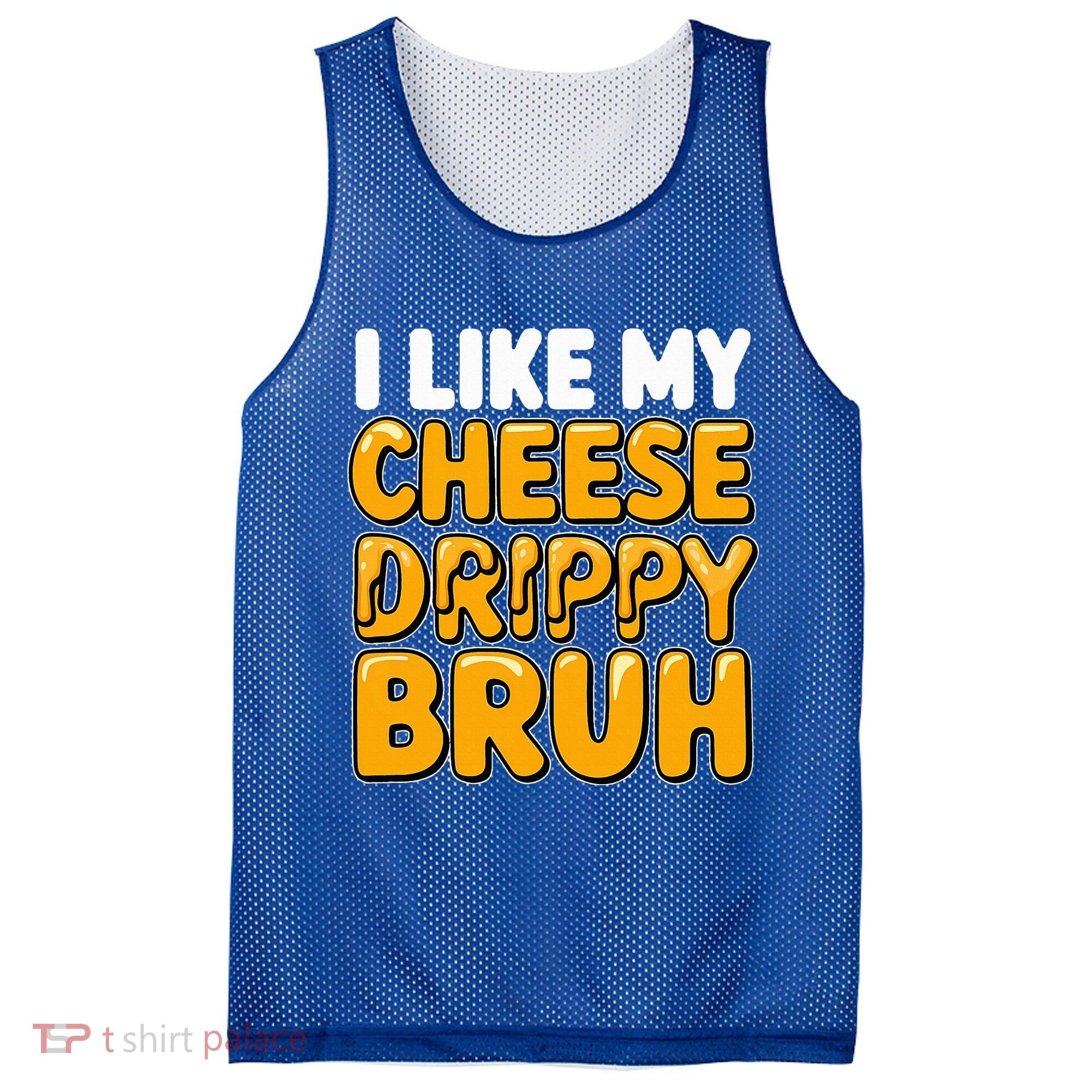 I Like My Cheese Drippy Bruh Pop Culture Mesh Reversible Basketball Jersey Tank