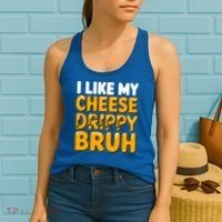 I Like My Cheese Drippy Bruh Pop Culture Women's Tank Top thumb 2