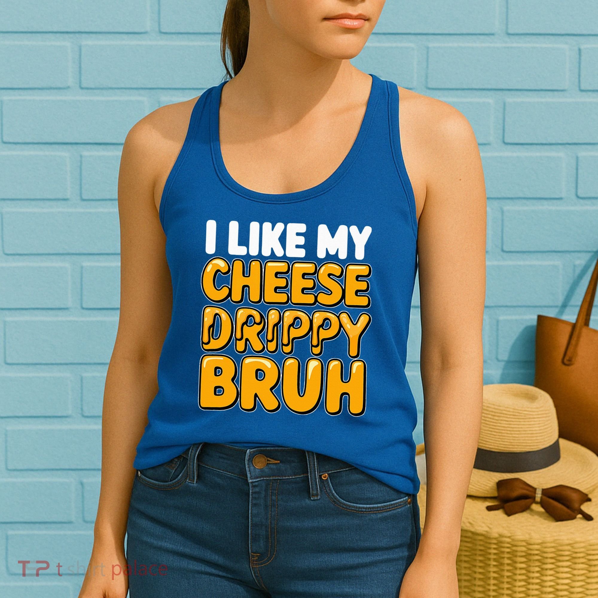 I Like My Cheese Drippy Bruh Pop Culture Women's Tank Top