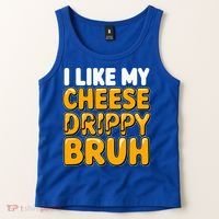I Like My Cheese Drippy Bruh Pop Culture Tank Top thumb 2