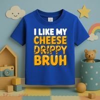 I Like My Cheese Drippy Bruh Pop Culture Toddler T-Shirt thumb 3
