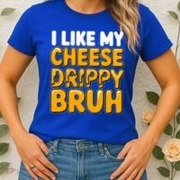 I Like My Cheese Drippy Bruh Pop Culture Women's T-Shirt thumb 2