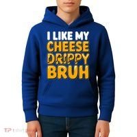 I Like My Cheese Drippy Bruh Pop Culture Kids Hoodie thumb 4