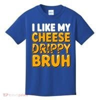 I Like My Cheese Drippy Bruh Pop Culture Kids T-Shirt thumb 0