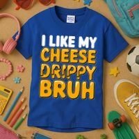 I Like My Cheese Drippy Bruh Pop Culture Kids T-Shirt thumb 3