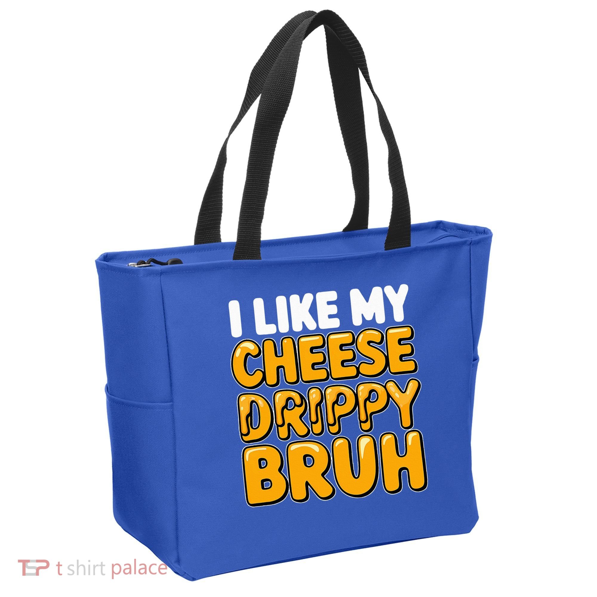 I Like My Cheese Drippy Bruh Pop Culture Tote Bag