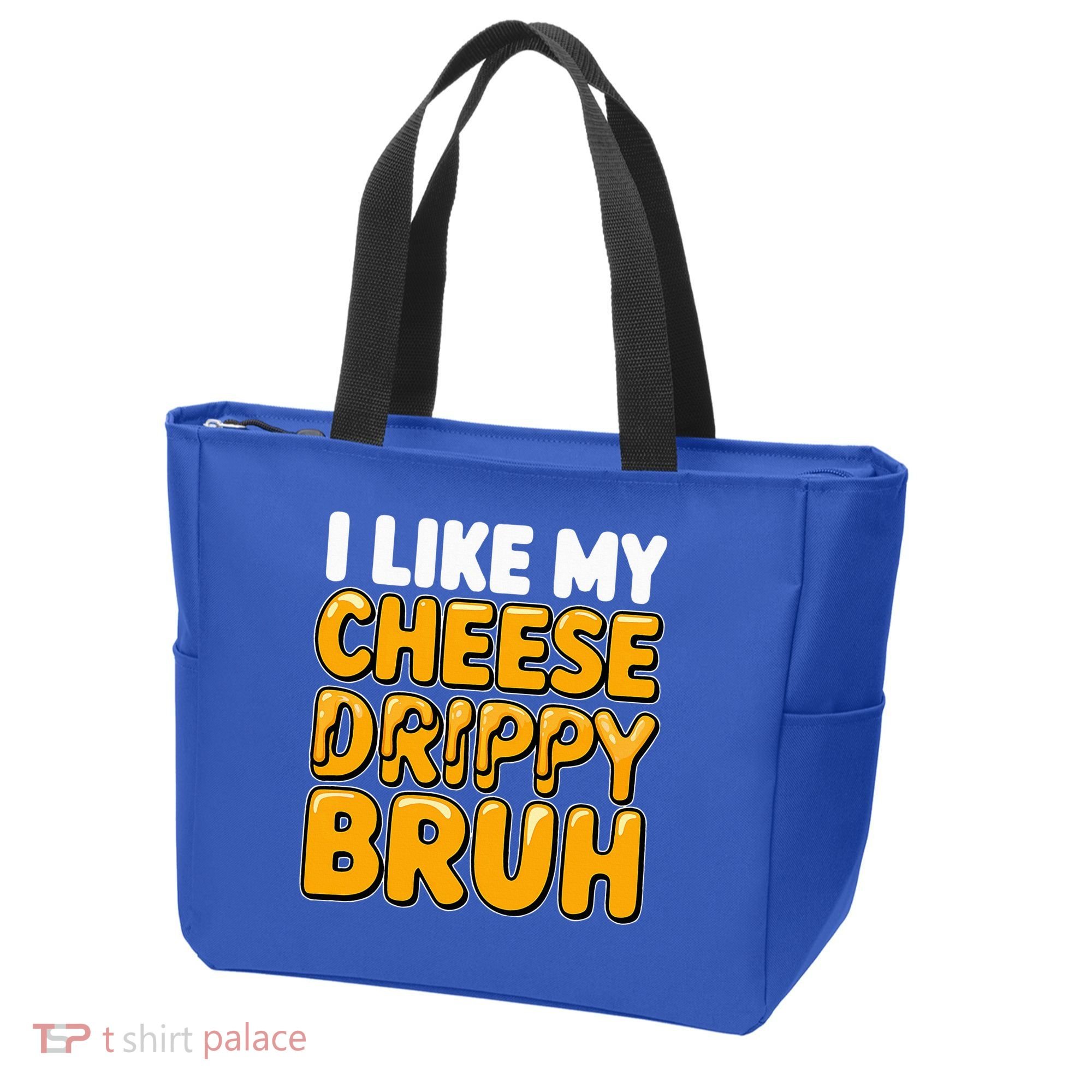 I Like My Cheese Drippy Bruh Pop Culture Tote Bag