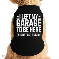 I Left My Garage To Be Here This Better Good Mechanic Car Gift Doggie Tank thumb 0