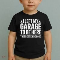 I Left My Garage To Be Here This Better Good Mechanic Car Gift Toddler T-Shirt thumb 2