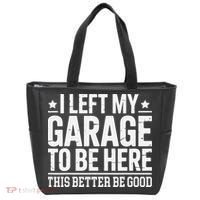 I Left My Garage To Be Here This Better Good Mechanic Car Gift Tote Bag thumb 0