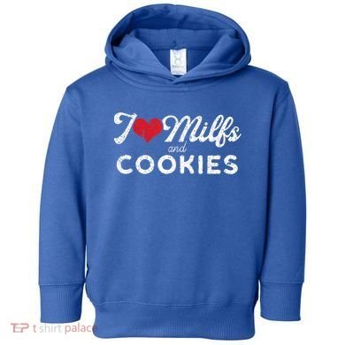 I Love Milfs And Cookies Gift Funny Cougar Lover Joke Gift Toddler Hoodie