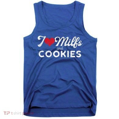 I Love Milfs And Cookies Gift Funny Cougar Lover Joke Gift Tank Top
