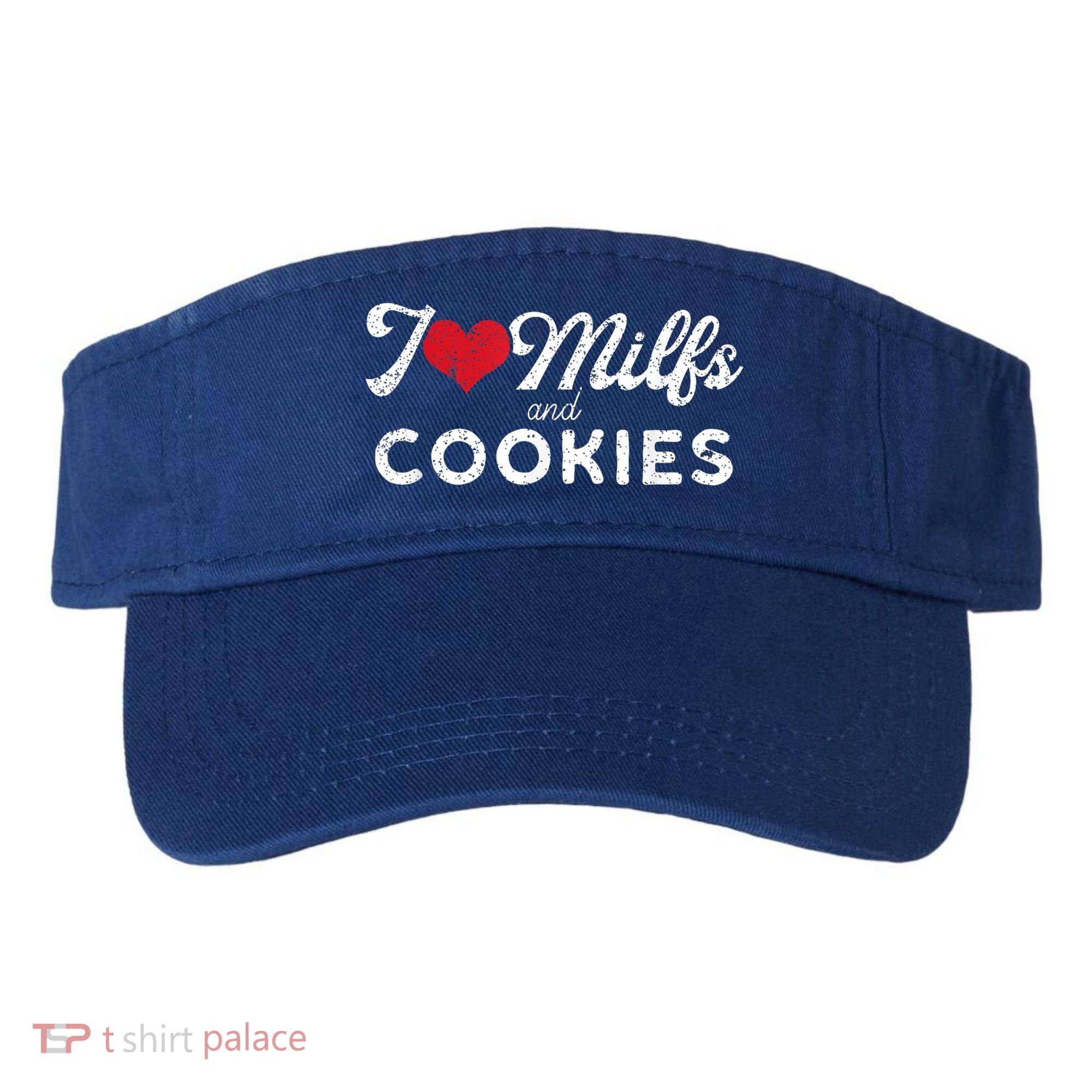 I Love Milfs And Cookies Gift Funny Cougar Lover Joke Gift Visor