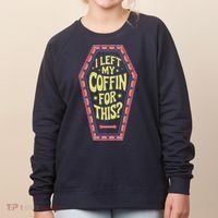 I Left My Coffin For This Funny Halloween Coffin Women's Sweatshirt thumb 0