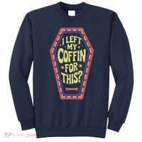 I Left My Coffin For This Funny Halloween Coffin Sweatshirt thumb 0