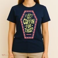 I Left My Coffin For This Funny Halloween Coffin T-Shirt thumb 4
