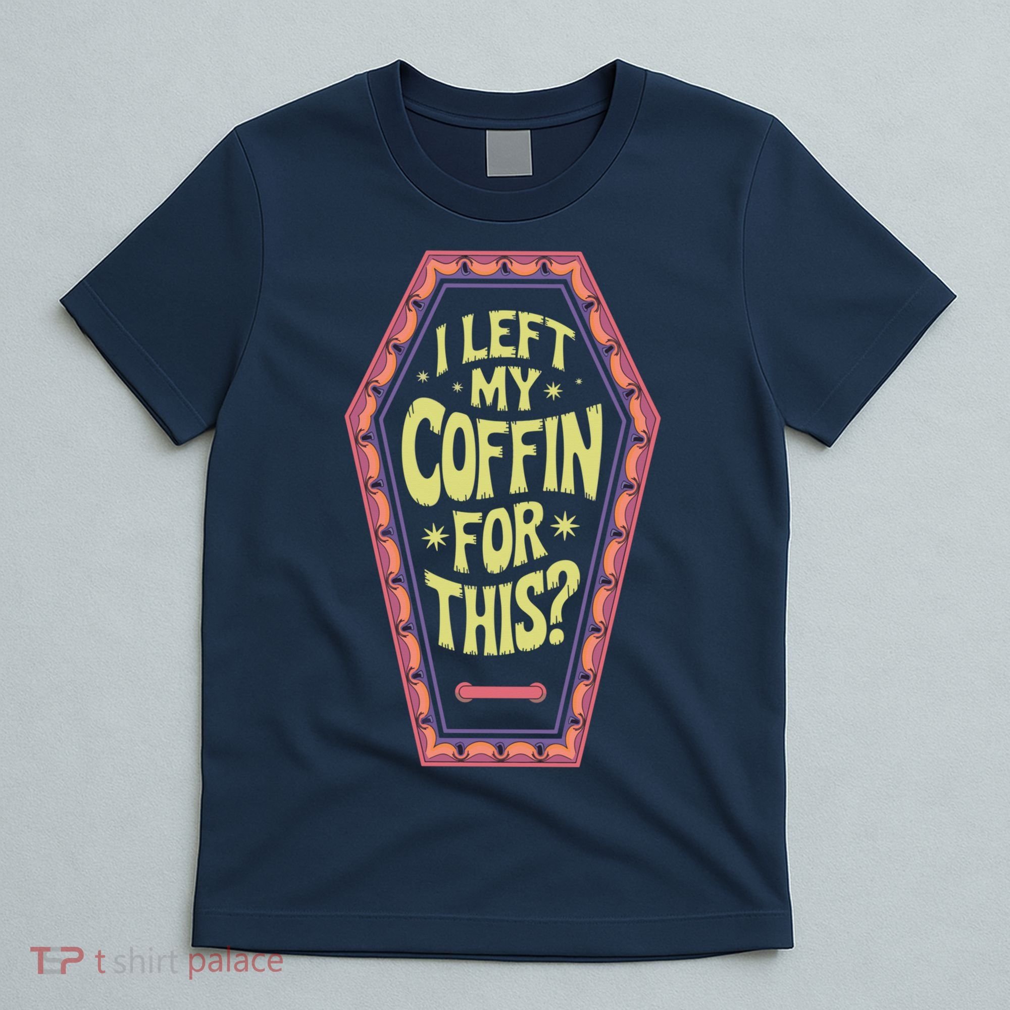 I Left My Coffin For This Funny Halloween Coffin T-Shirt