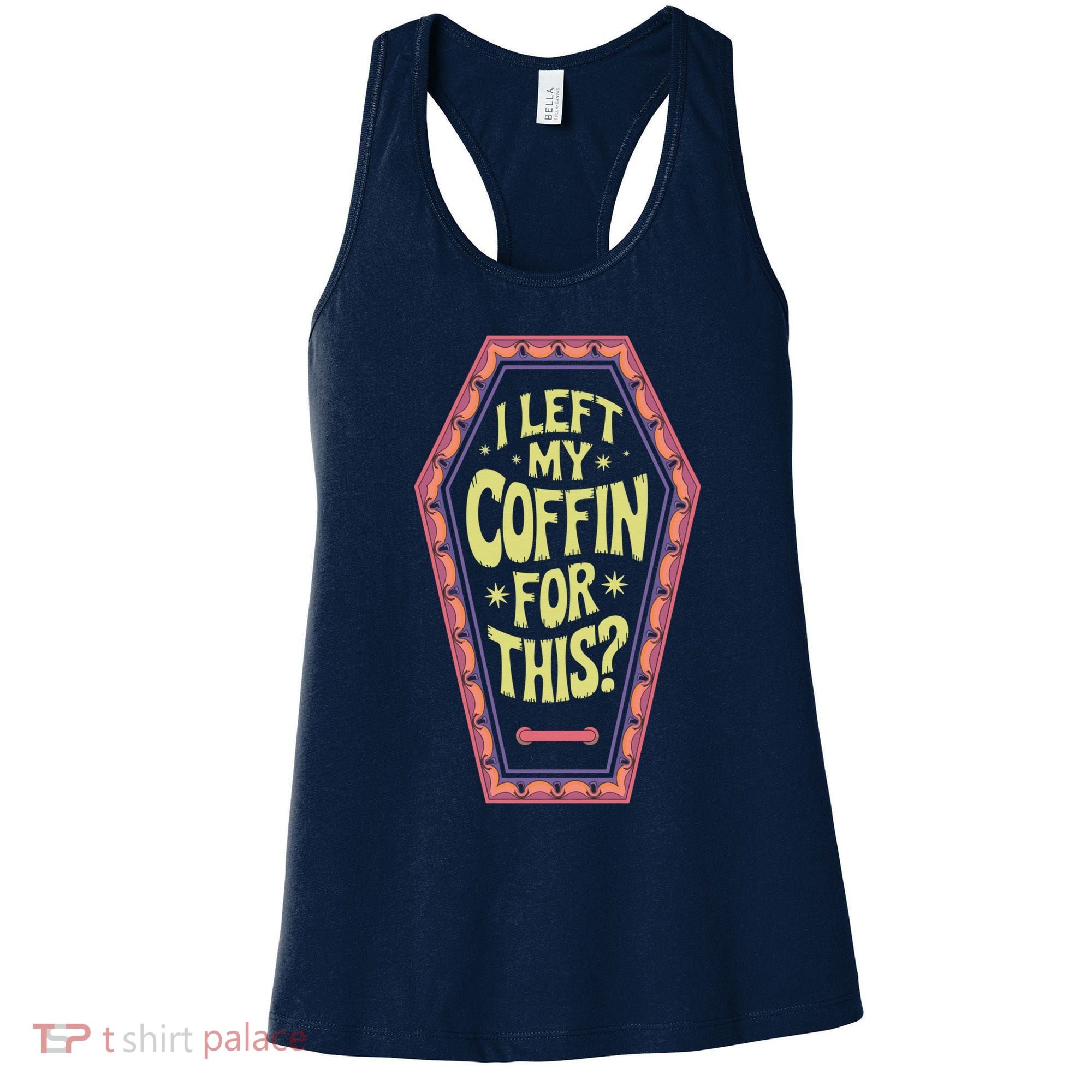 I Left My Coffin For This Funny Halloween Coffin Women's Tank Top