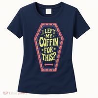 I Left My Coffin For This Funny Halloween Coffin Women's T-Shirt thumb 0