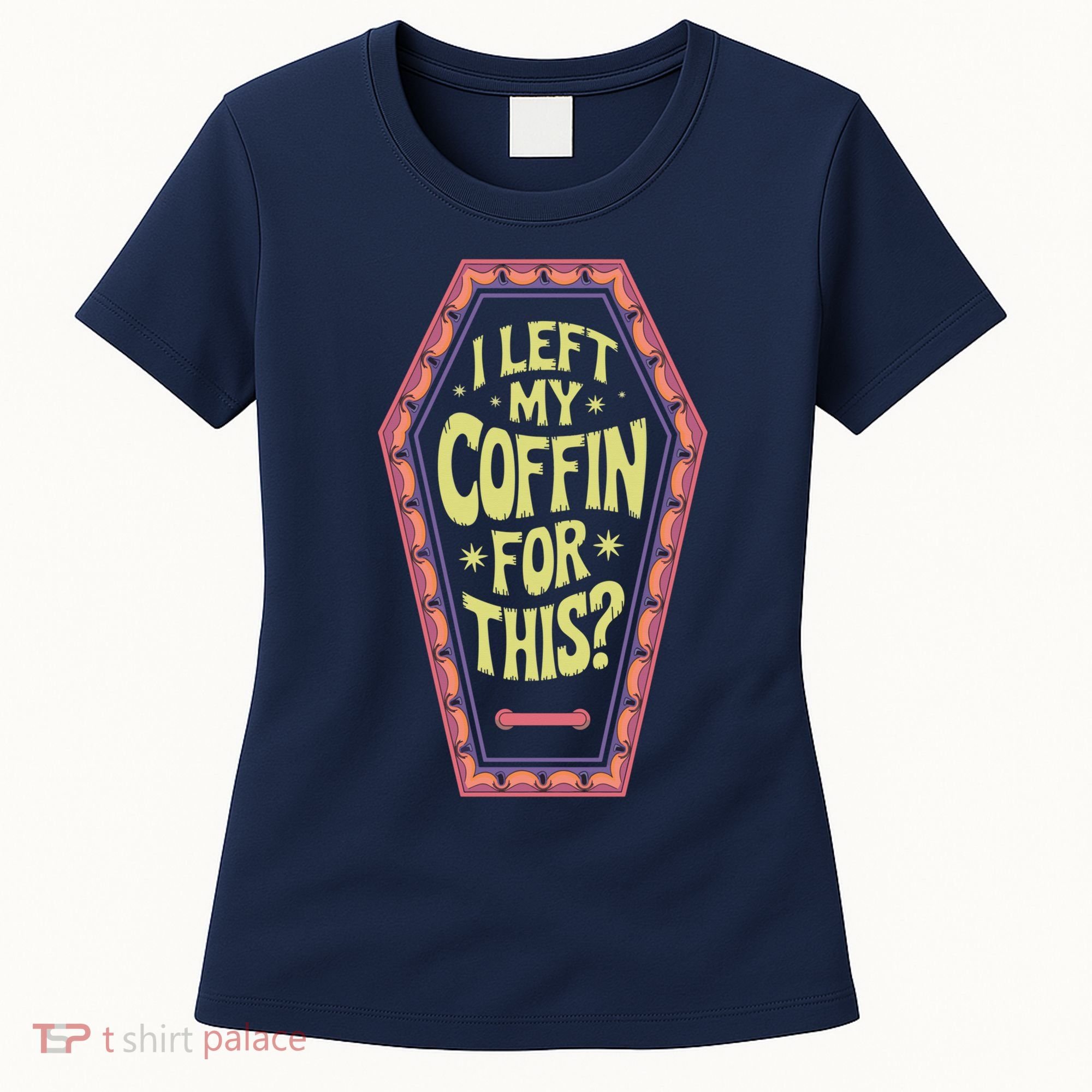 I Left My Coffin For This Funny Halloween Coffin Women's T-Shirt