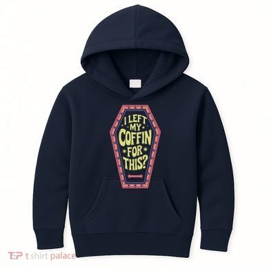 I Left My Coffin For This Funny Halloween Coffin Kids Hoodie