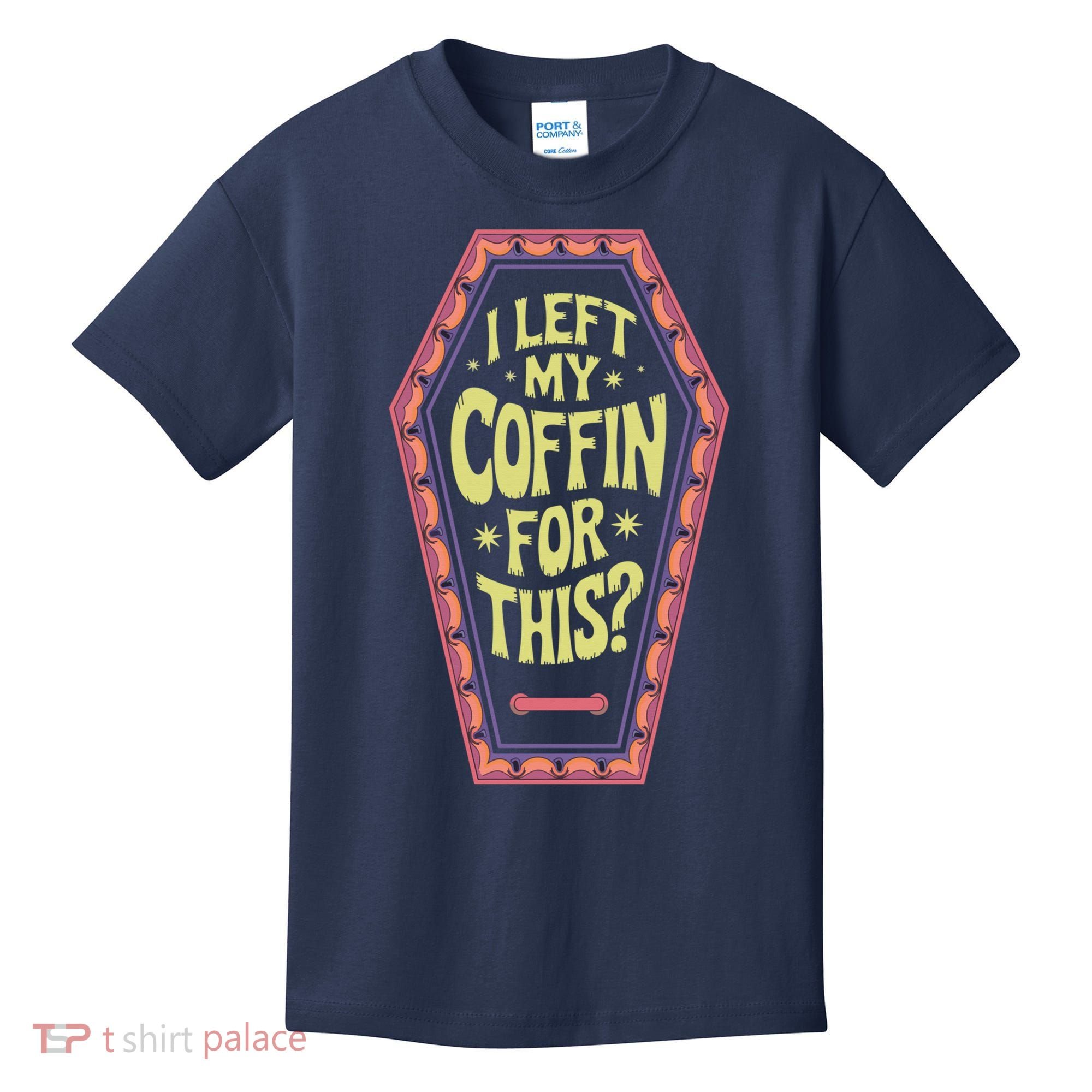 I Left My Coffin For This Funny Halloween Coffin Kids T-Shirt
