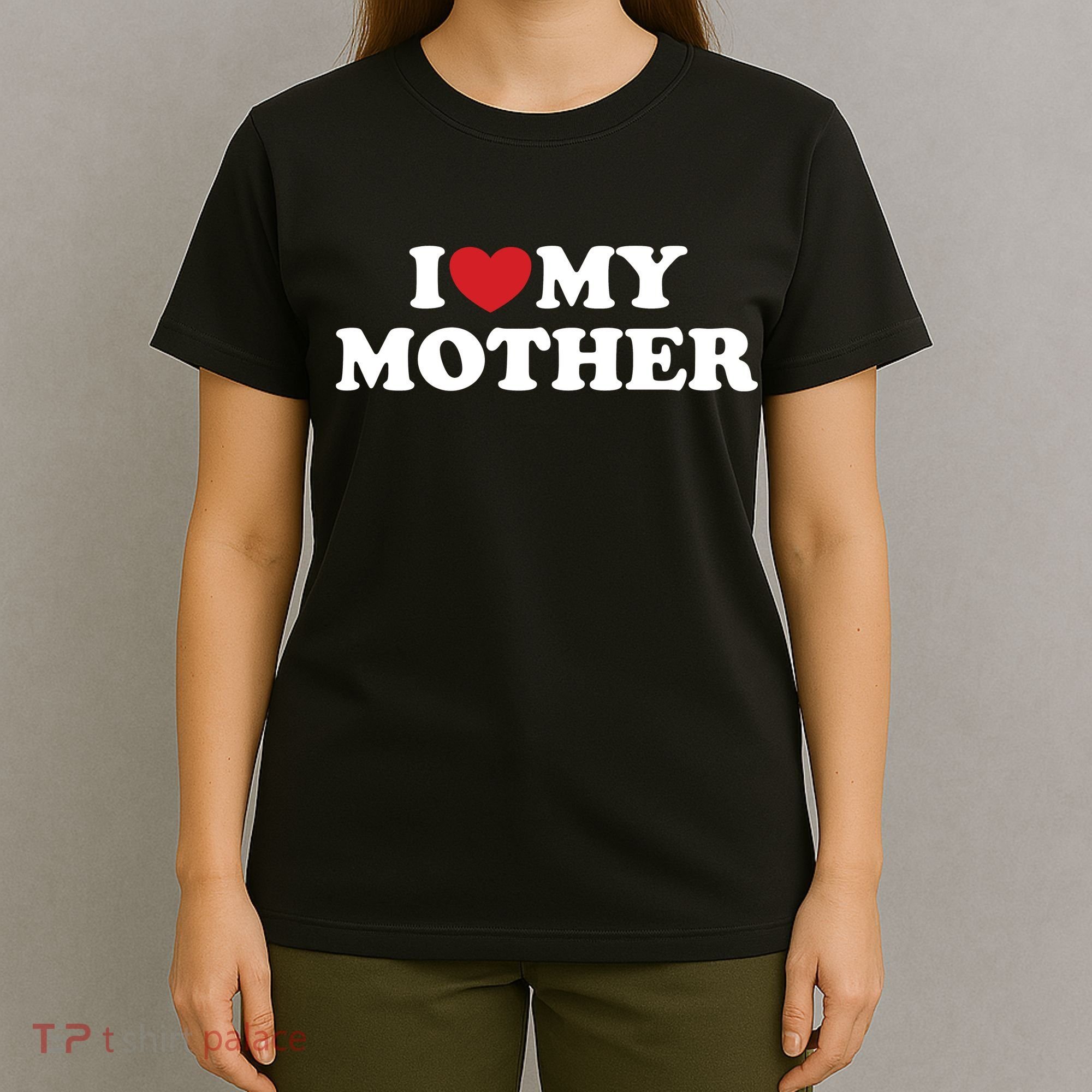 I Love My Mother T-Shirt