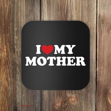 I Love My Mother Coaster