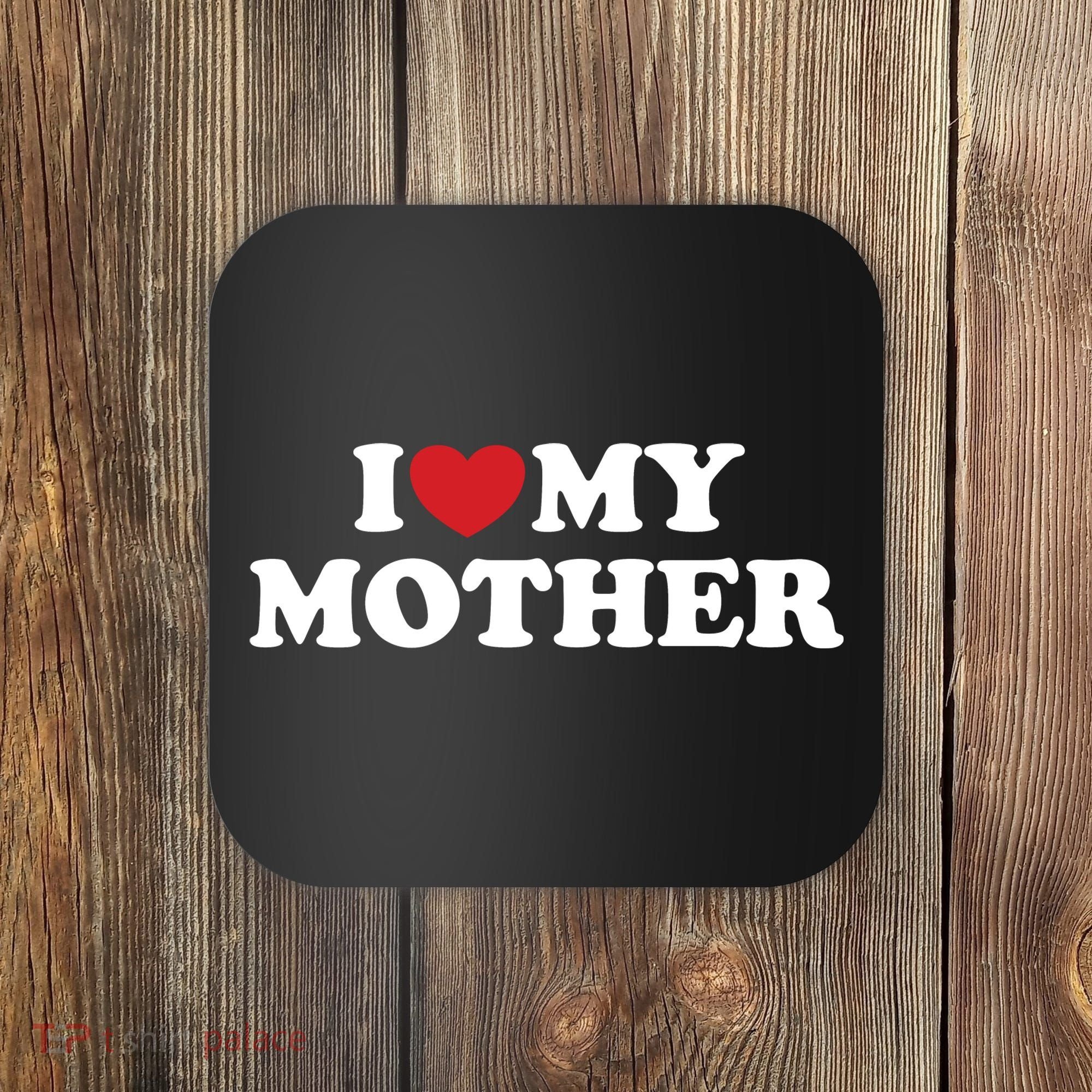 I Love My Mother Coaster