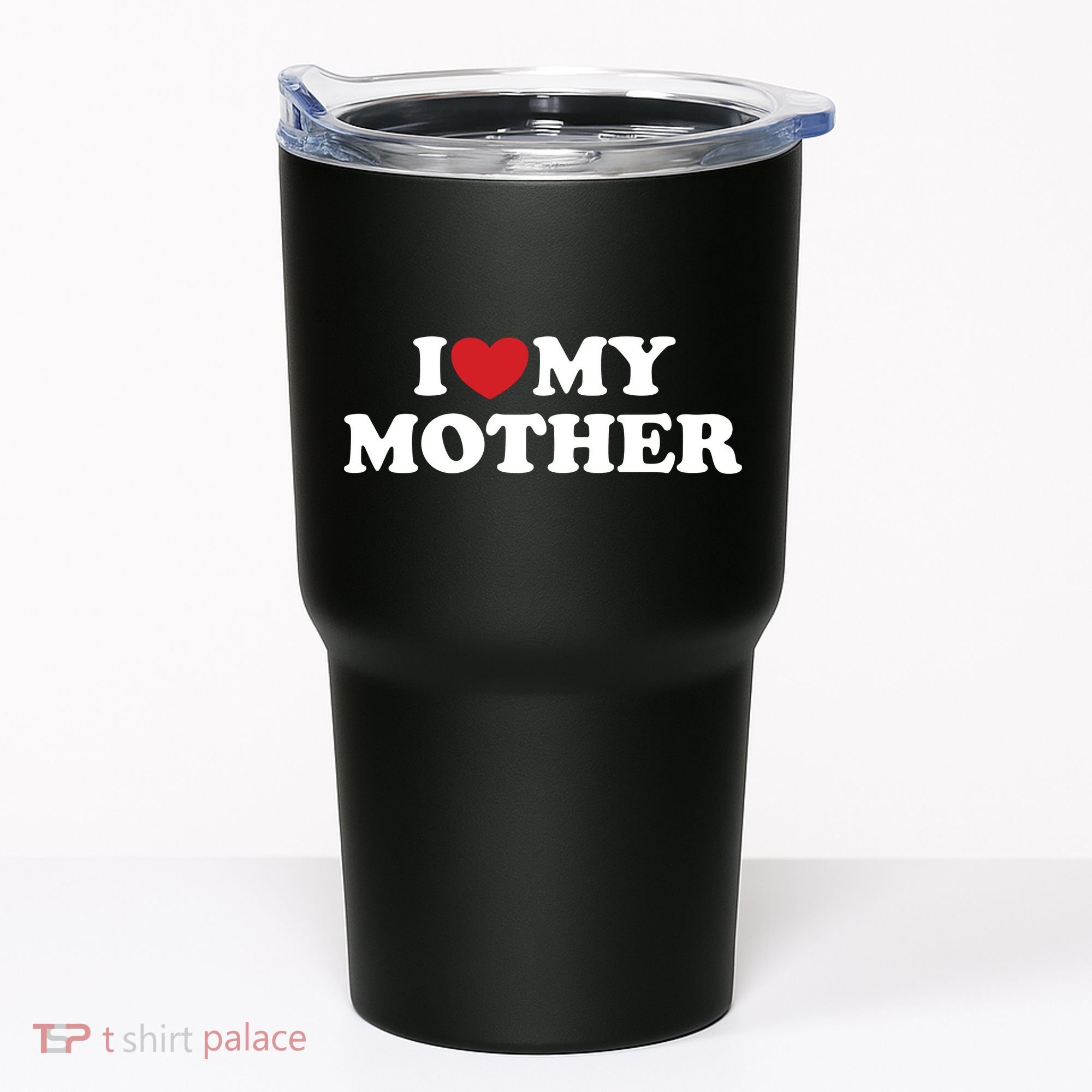 I Love My Mother Tumbler