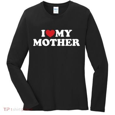 I Love My Mother Women's Long Sleeve Shirt