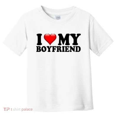 I Love My Boyfriend Toddler T-Shirt