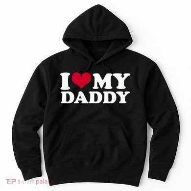 I Love My Daddy Hoodie