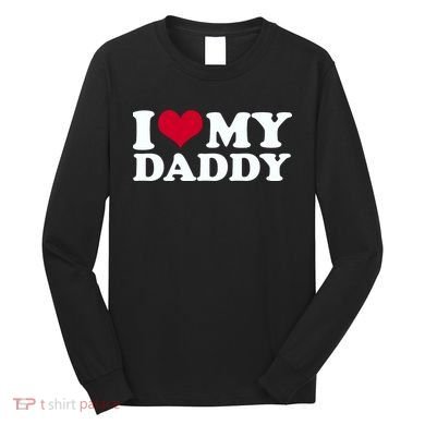 I Love My Daddy Long Sleeve Shirt