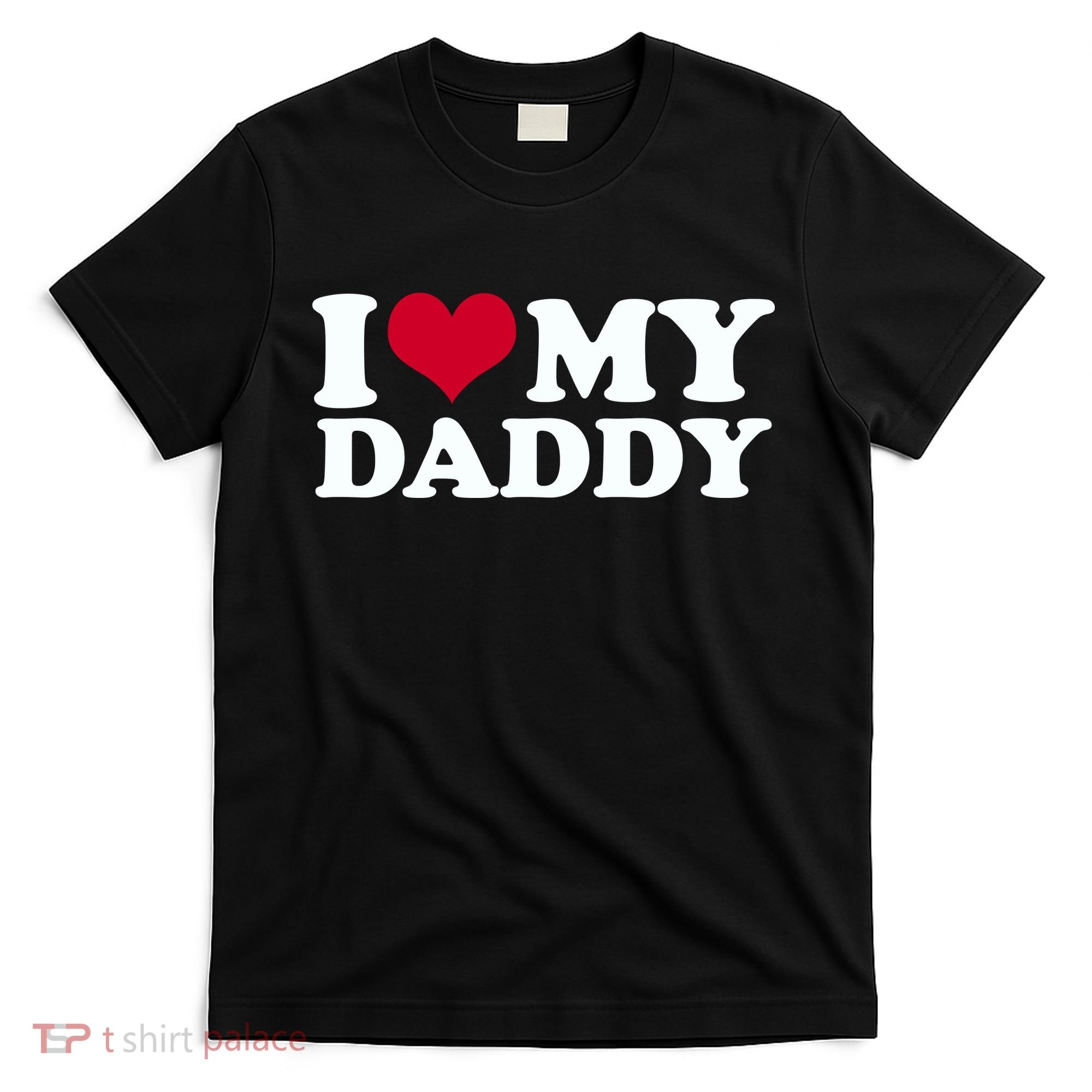 I Love My Daddy T-Shirt
