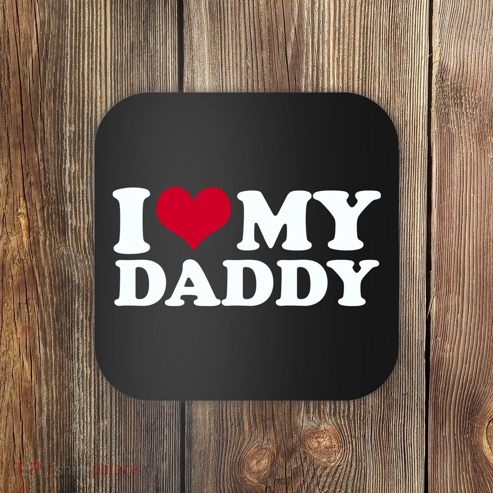 I Love My Daddy Coaster