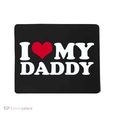 I Love My Daddy Mousepad