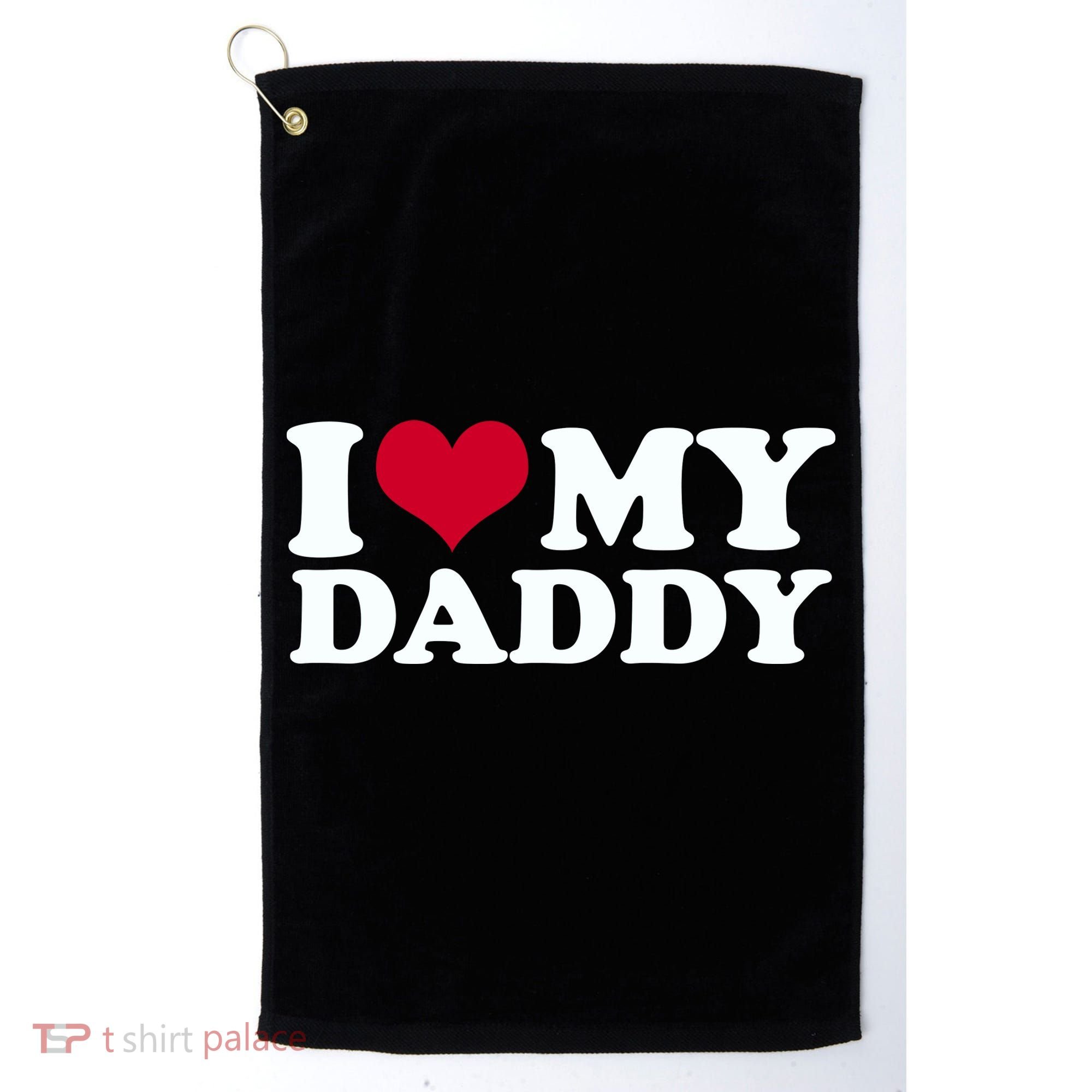 I Love My Daddy Golf Towel