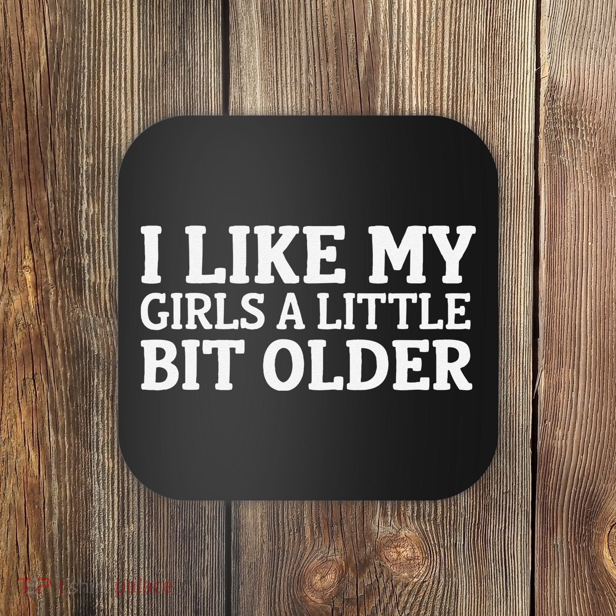 I Like My A Little Bit Older Funny Coaster