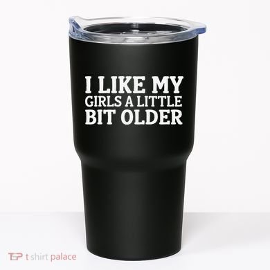 I Like My A Little Bit Older Funny Tumbler