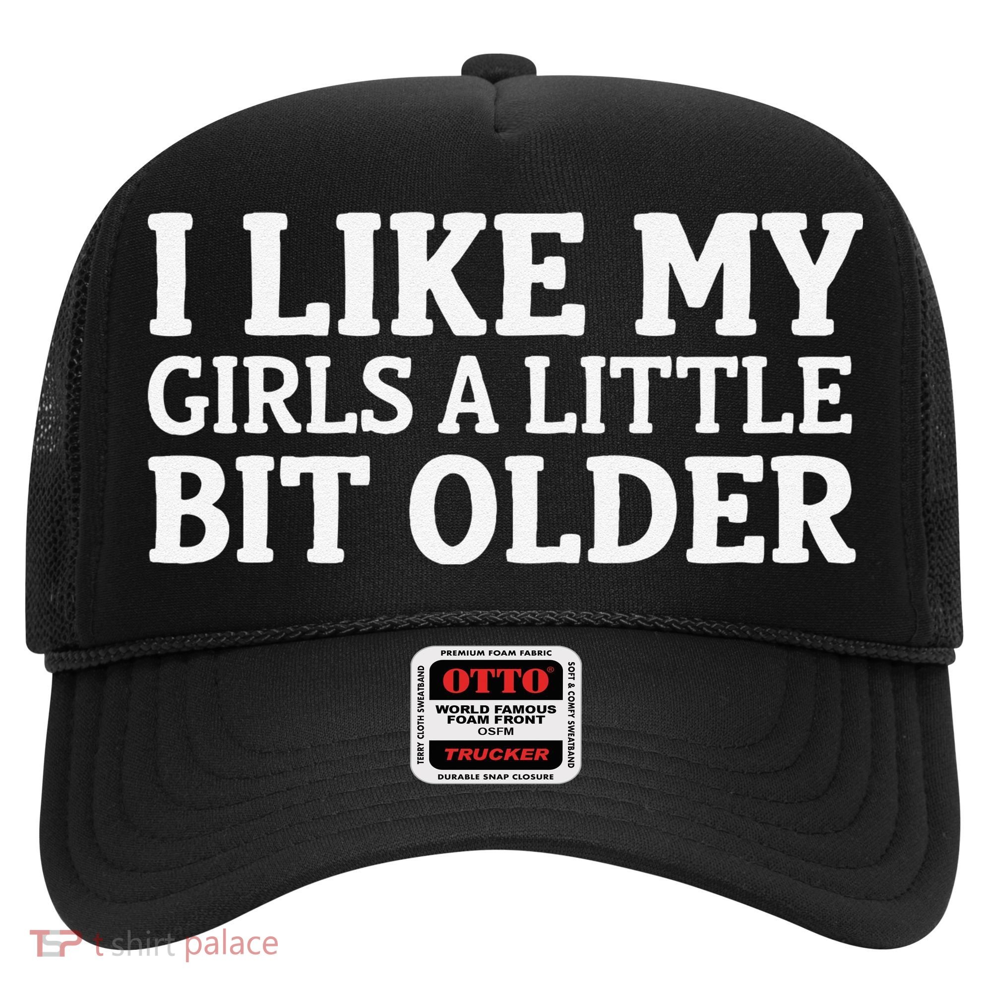I Like My A Little Bit Older Funny Hat