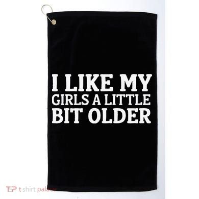 I Like My A Little Bit Older Funny Golf Towel