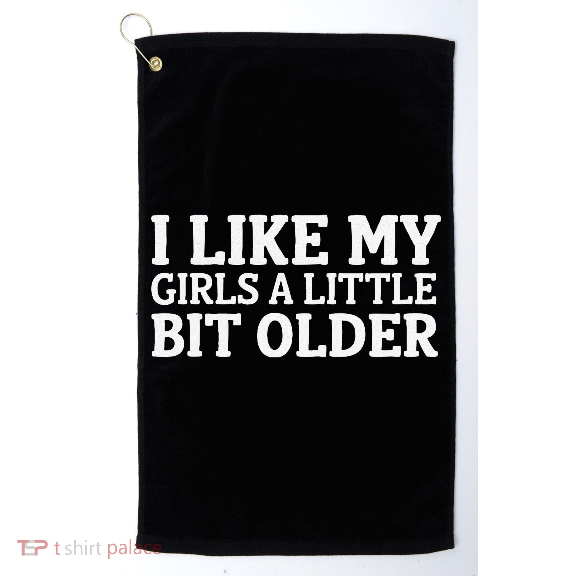 I Like My A Little Bit Older Funny Golf Towel